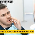 How Long Until a Tooth Infection Kills You