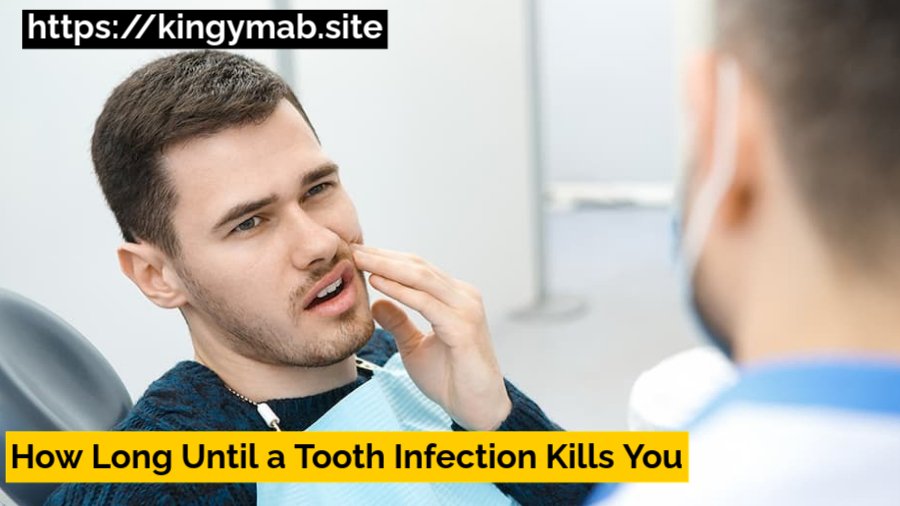 How Long Until a Tooth Infection Kills You