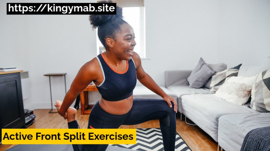 active front split exercises​