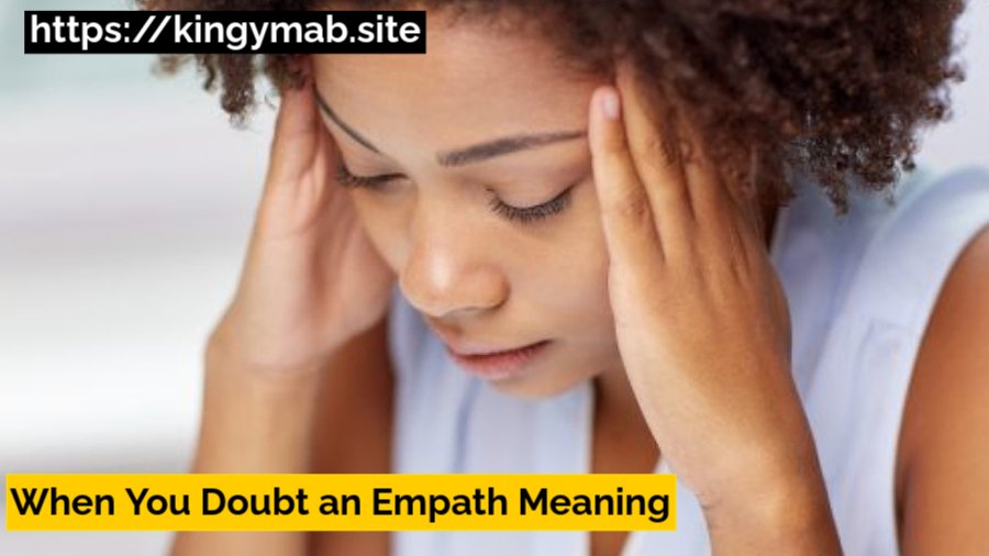 When You Doubt an Empath Meaning